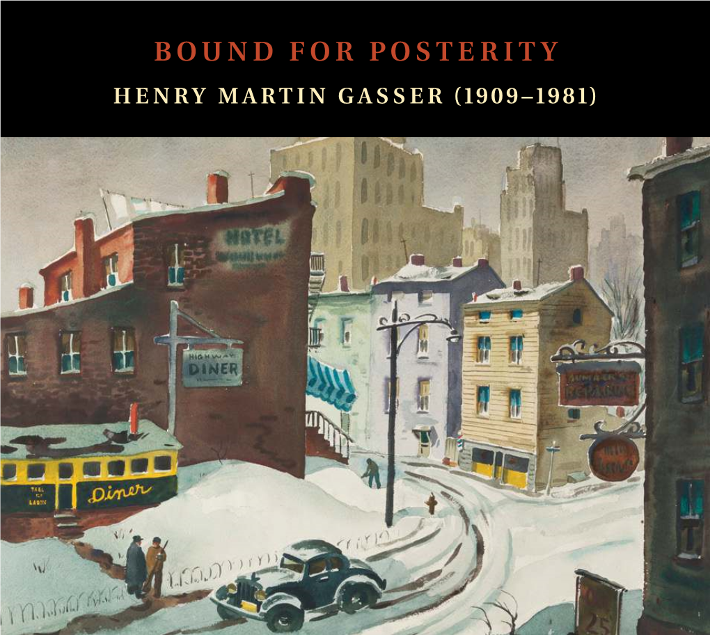 BOUND for POSTERITY HENRY MARTIN GASSER (1909–1981) November 10 – December 9, 2017