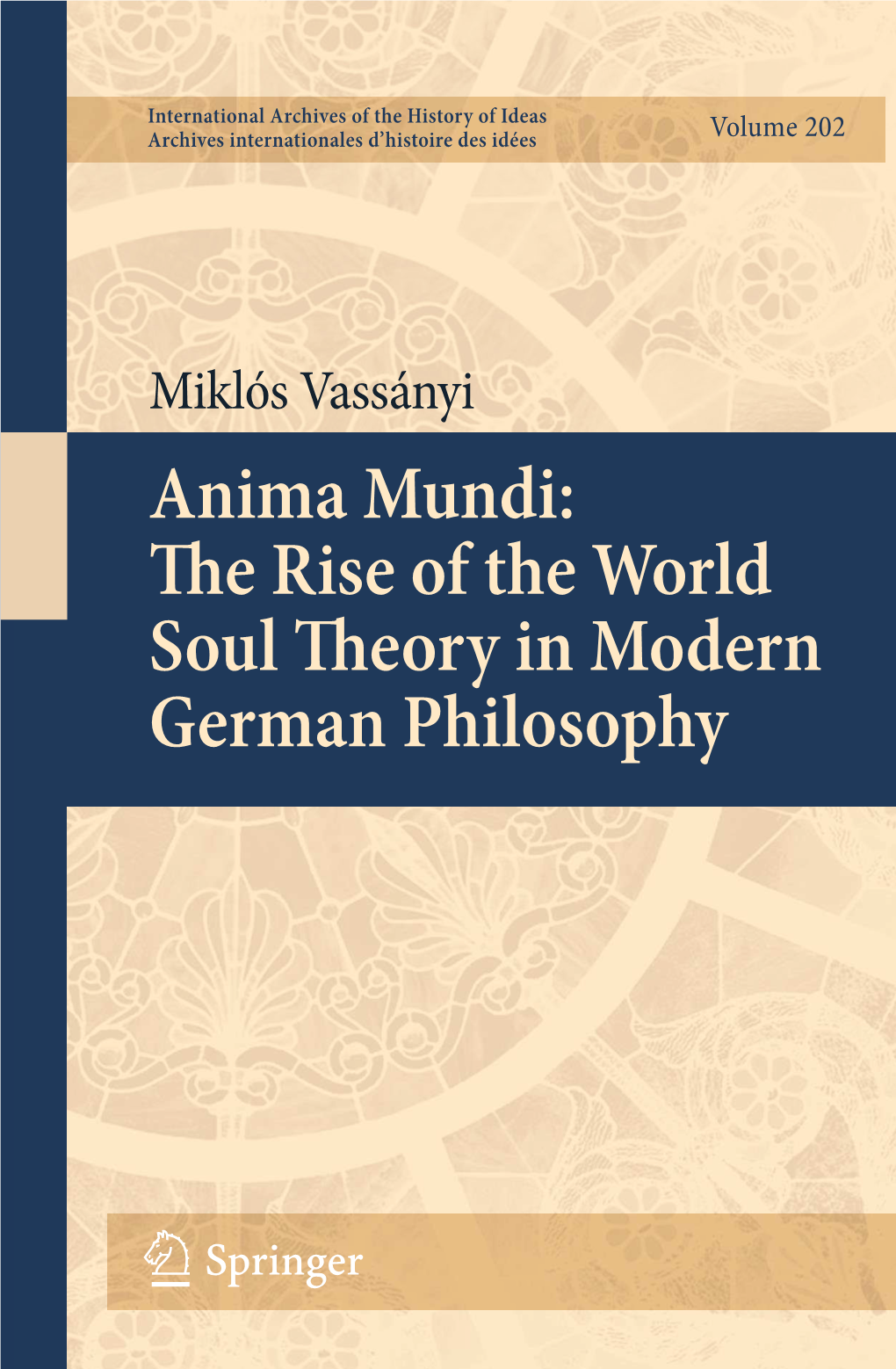 Anima Mundi: 1 H E Rise of the World Soul H Eory in Modern German Philosophy