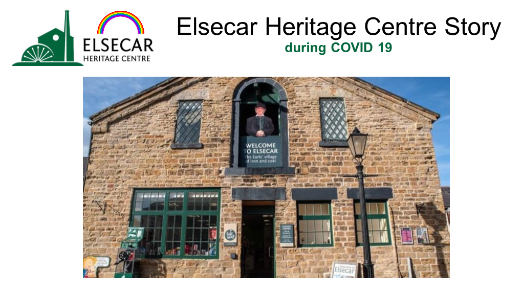 Elsecar Heritage Centre Story During COVID 19 Elsecar Heritage Centre Is a Heritage Site