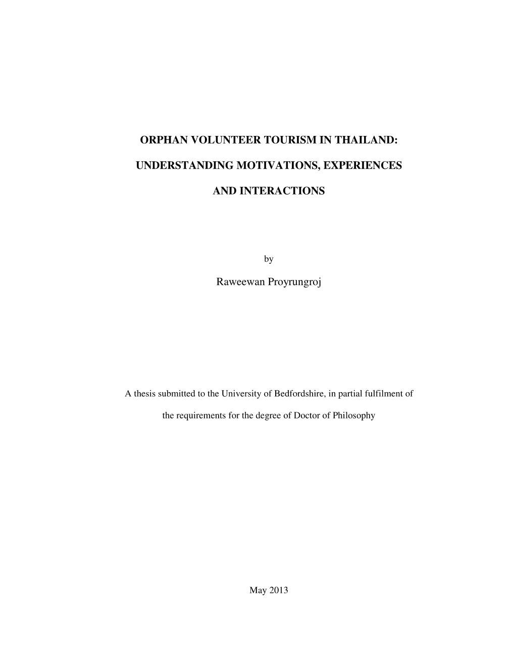 Orphan Volunteer Tourism in Thailand: Understanding Motivations, Experiences and Interactions External Funding: Suan Sunandha Rajabhat University, Bangkok, Thailand