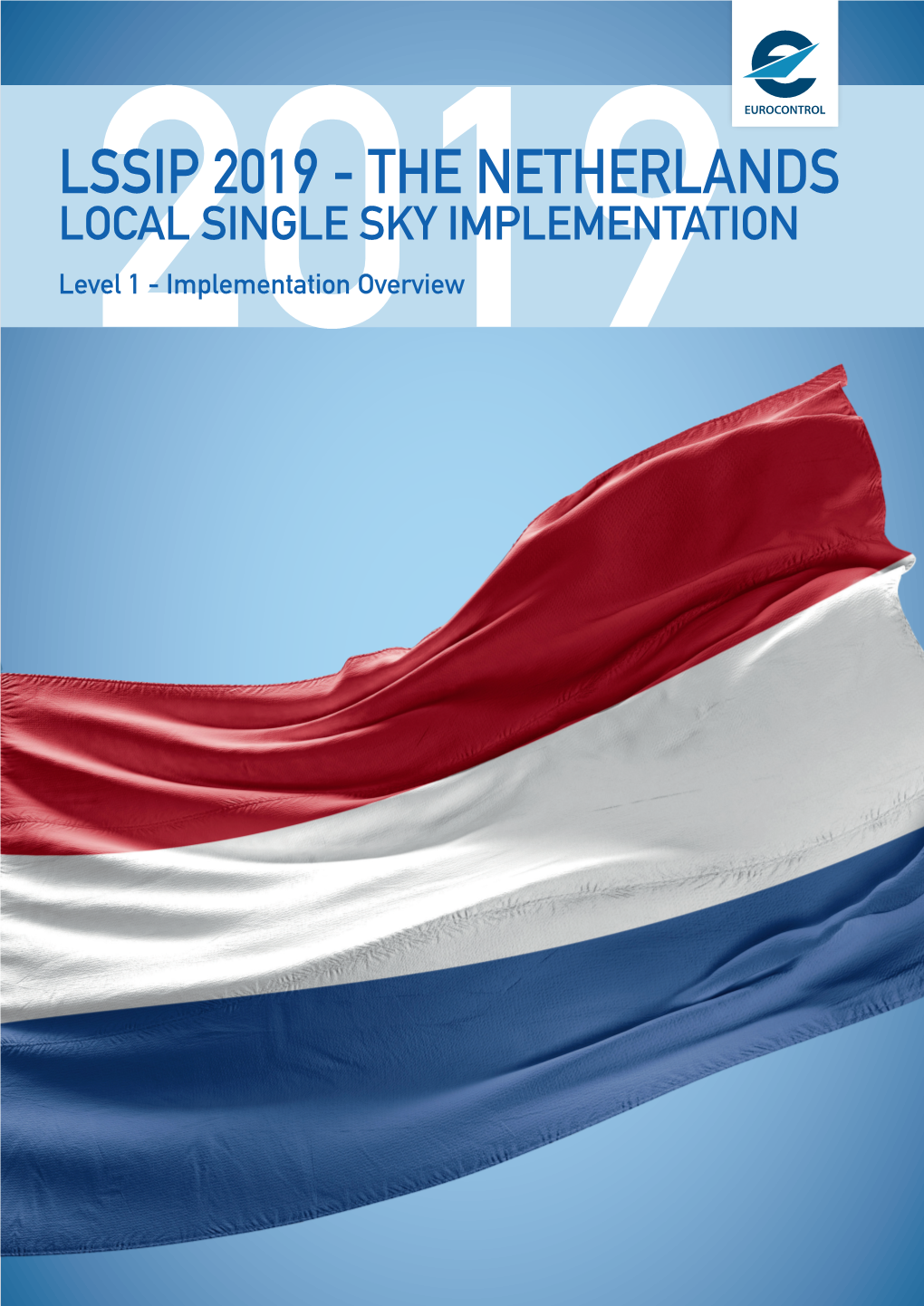 LSSIP 2019 - the NETHERLANDS LOCAL SINGLE SKY IMPLEMENTATION Level2019 1 - Implementation Overview