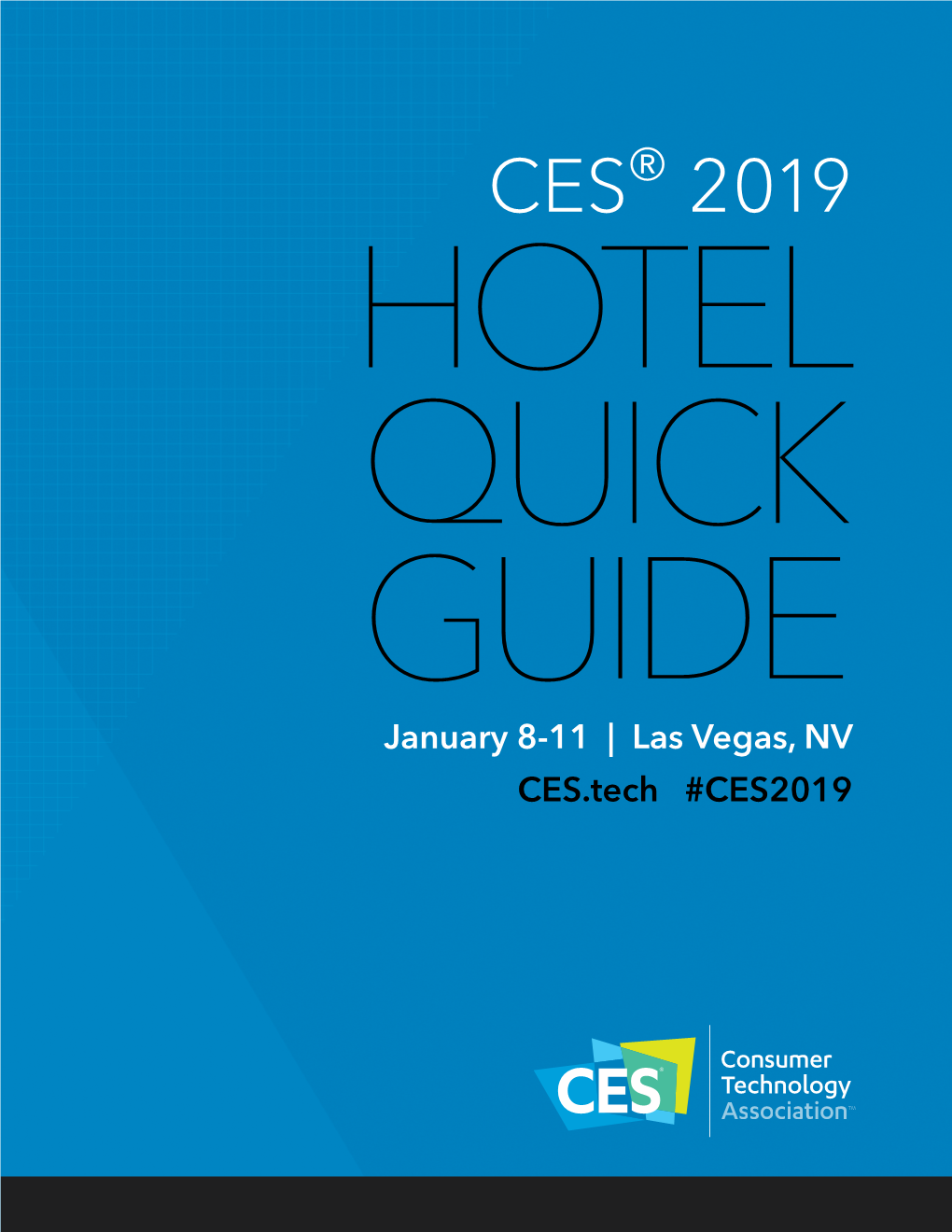 CES® 2019 HOTEL QUICK GUIDE January 8-11 | Las Vegas, NV CES.Tech #CES2019 TABLE of CONTENTS