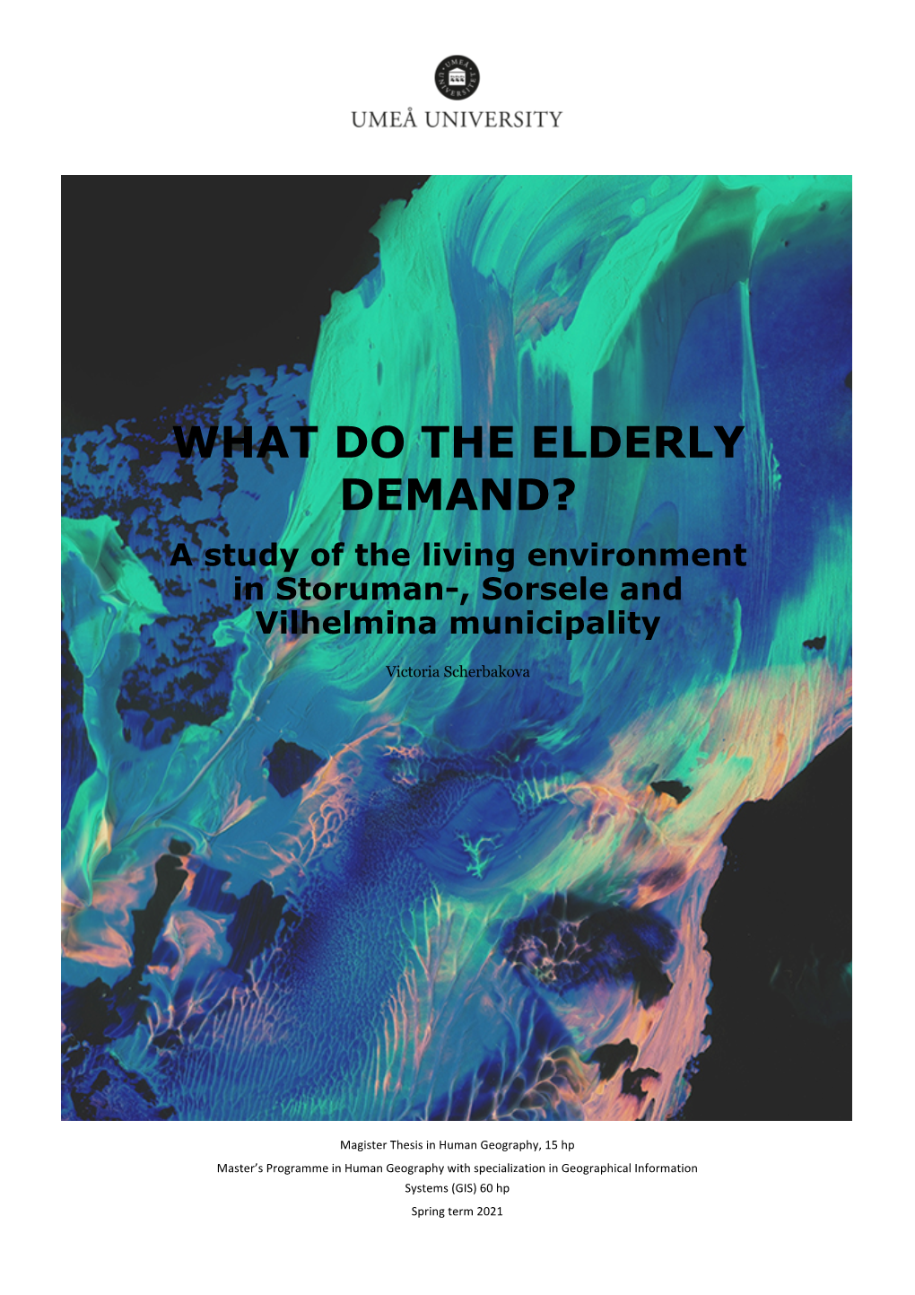 WHAT DO the ELDERLY DEMAND? a Study of the Living Environment in Storuman-, Sorsele and Vilhelmina Municipality
