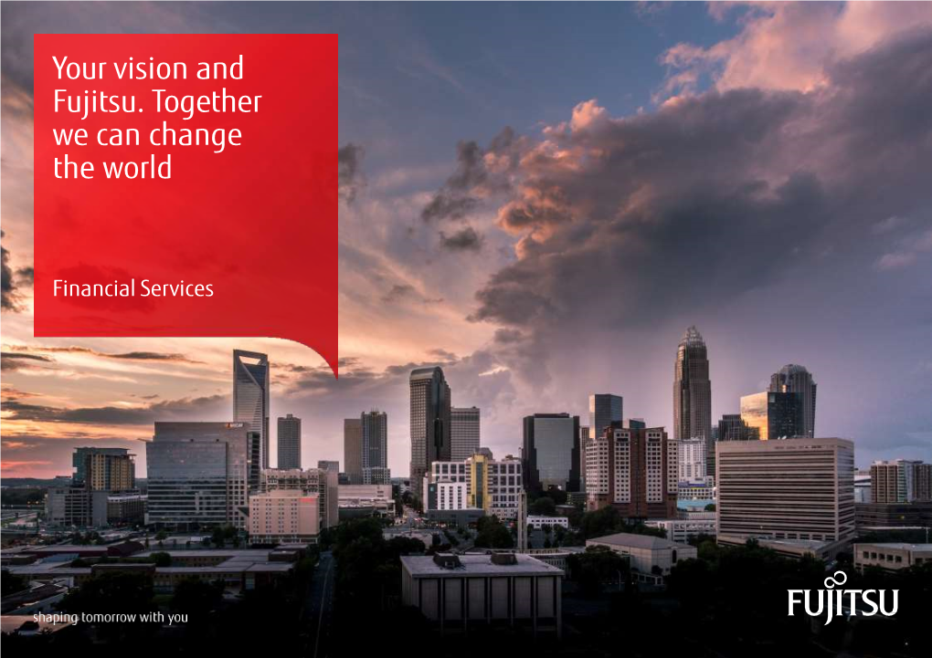 Your Vision and Fujitsu. Together We Can Change the World