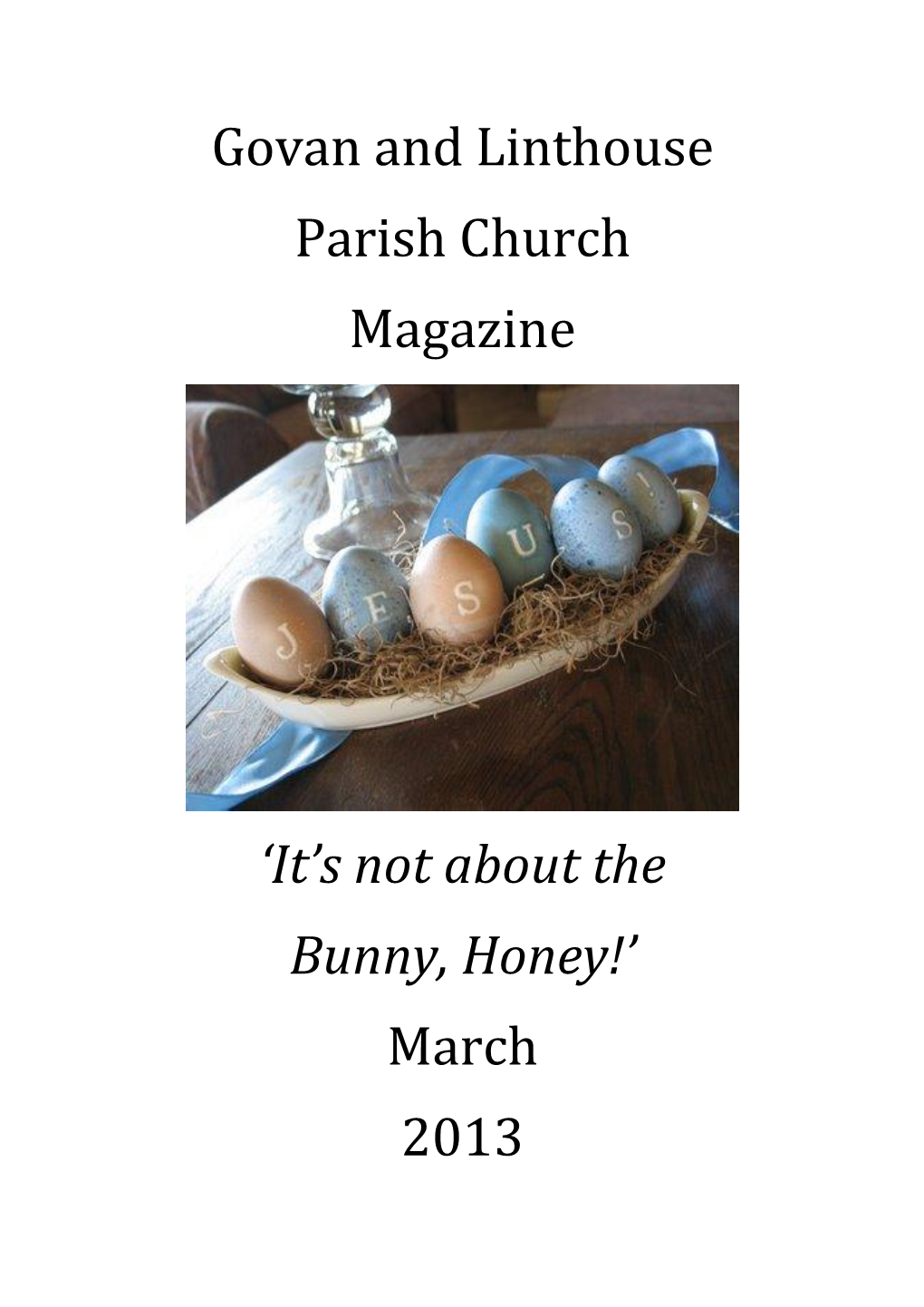 Govan and Linthouse Parish Church Magazine 'It's Not About the Bunny, Honey!' March 2013