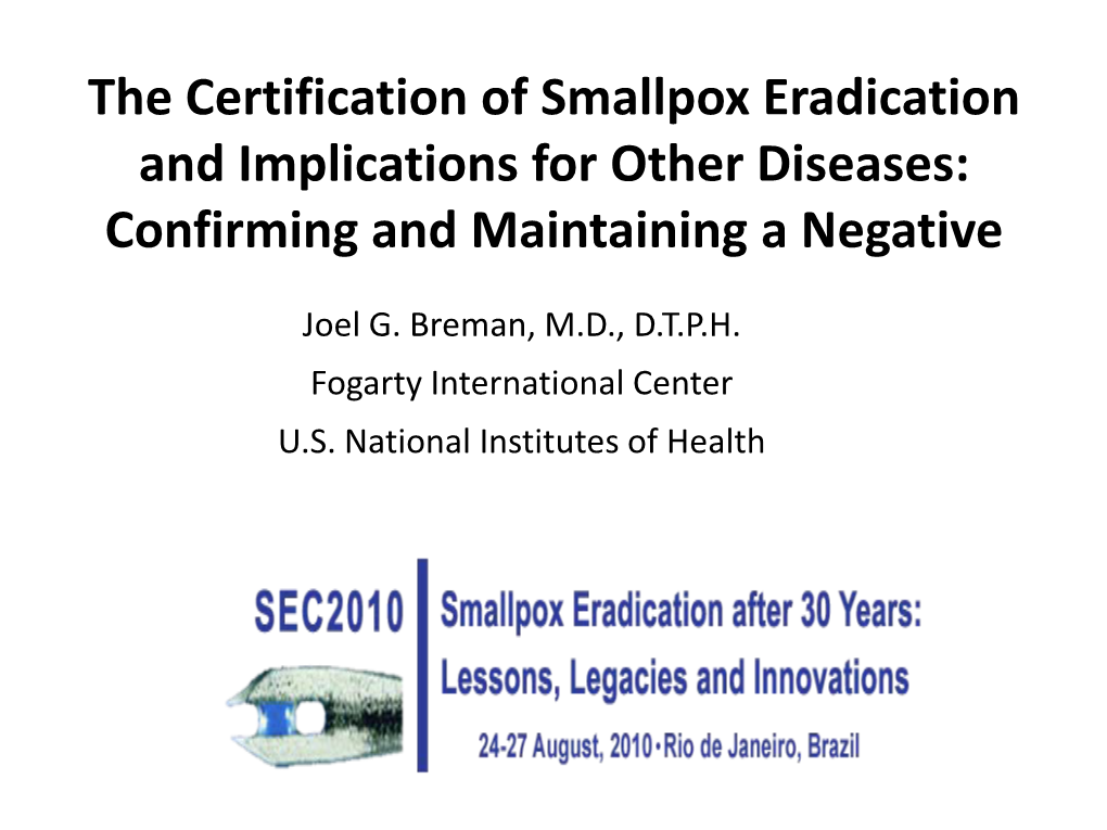 The Certification of Smallpox Eradication and Implications for Other Diseases: Confirming and Maintaining a Negative