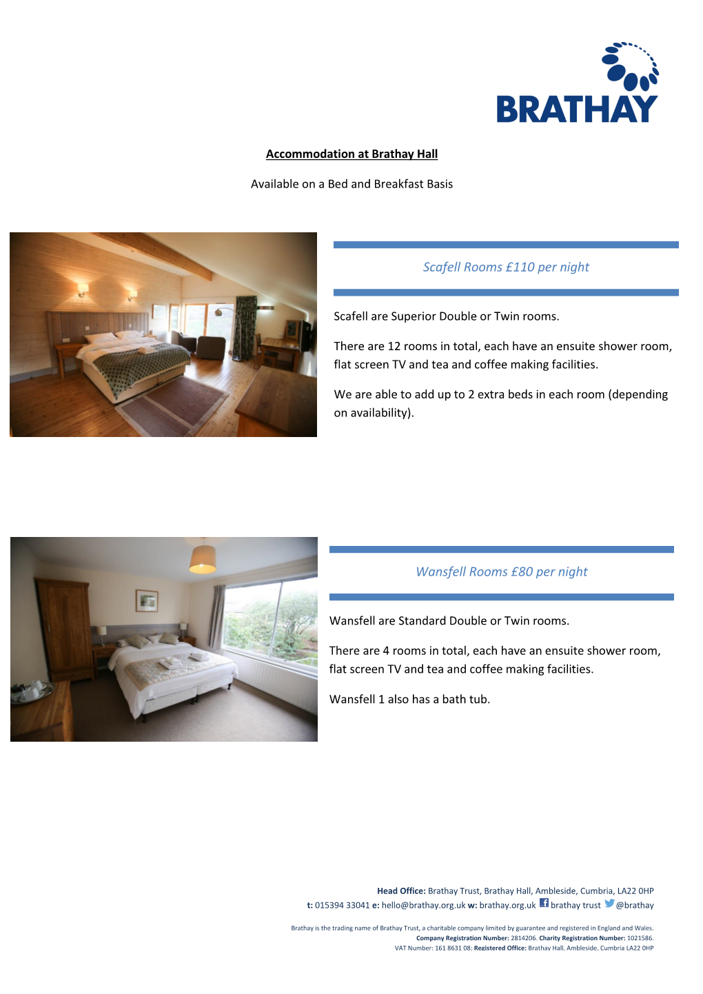 Scafell Rooms £110 Per Night Wansfell Rooms £80 Per Night