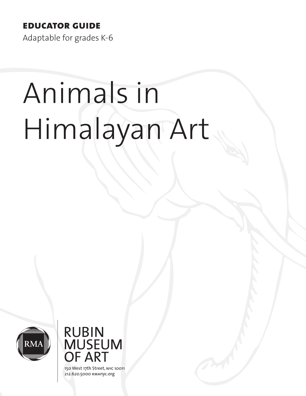 Animals in Himalayan Art Animals Are Everywhere in Himalayan Art and Are an Accessible Entry Point for Close Looking and Discussion with Younger Students