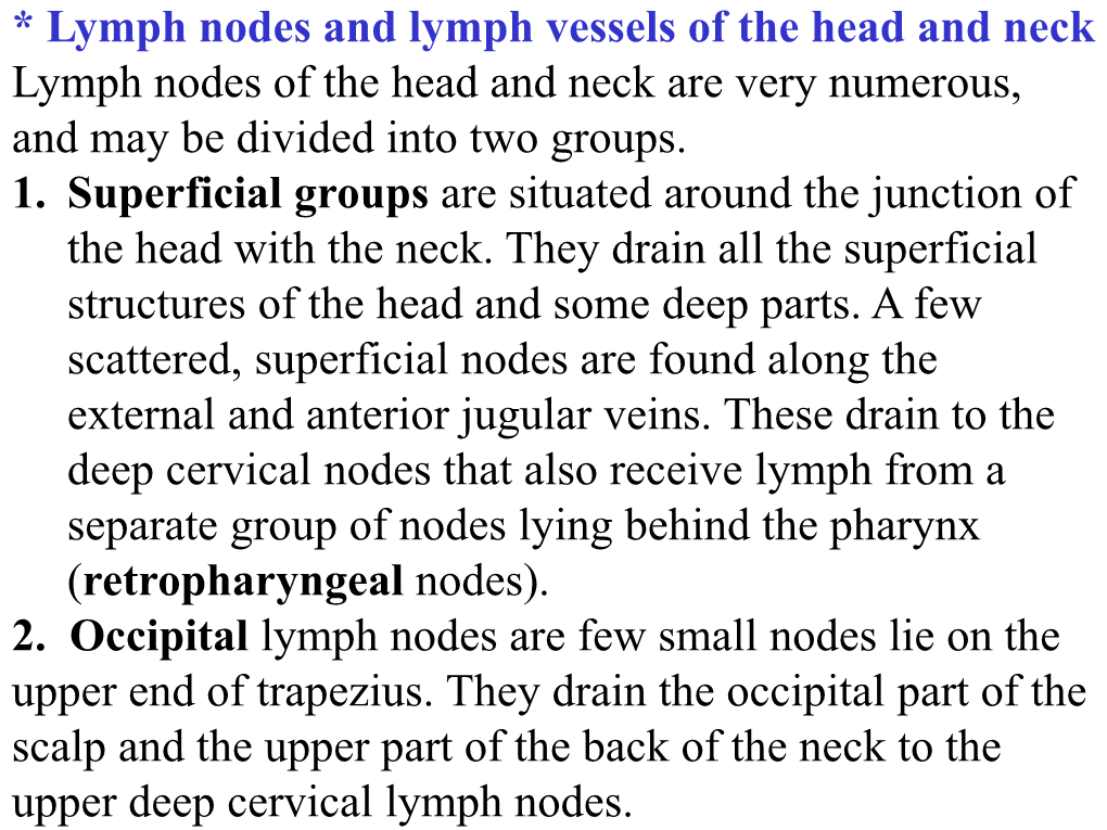 Lymph Nodes and Lymph Vessels of the Head and Neck Lymph Nodes of the Head and Neck Are Very Numerous, and May Be Divided Into Two Groups