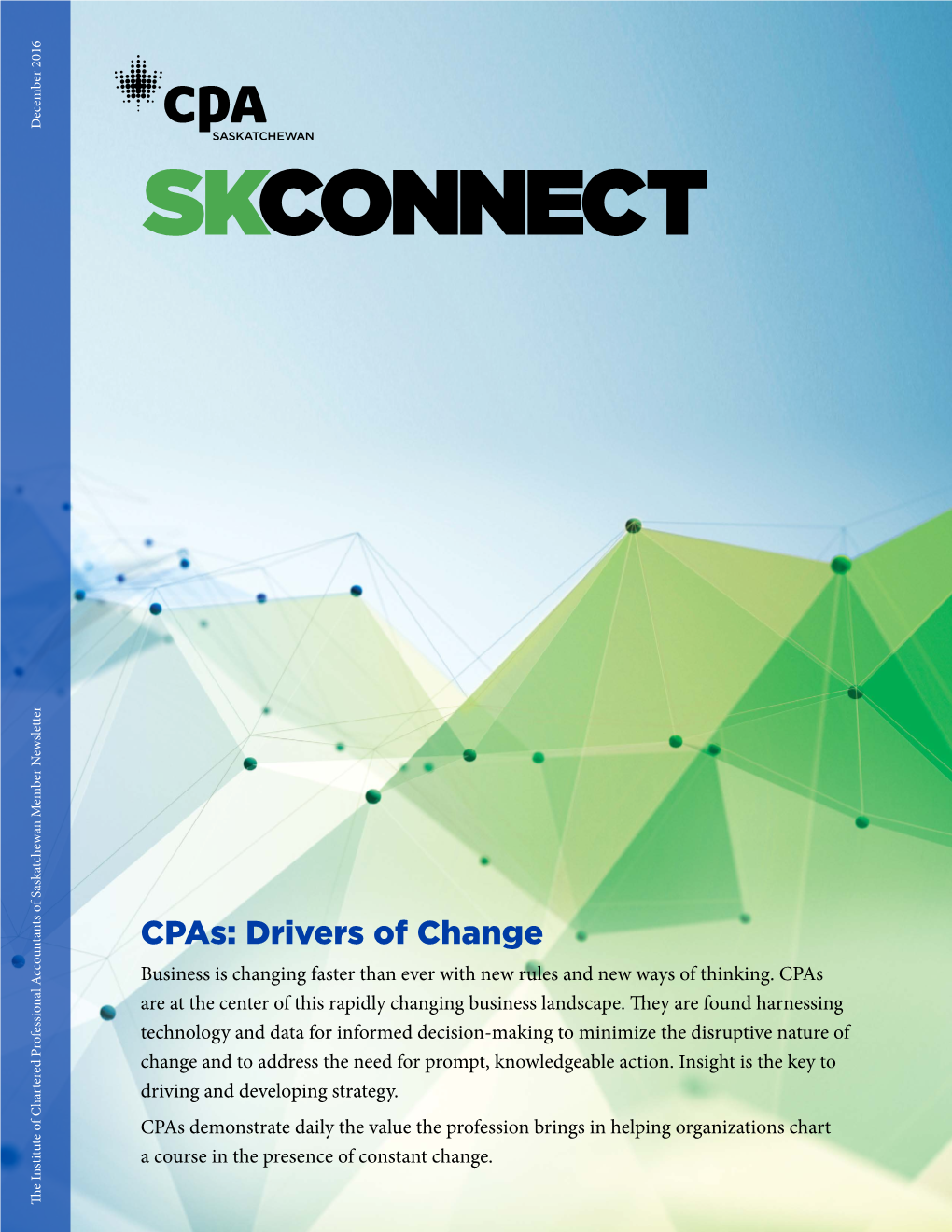Cpas: Drivers of Change Business Is Changing Faster Than Ever with New Rules and New Ways of Thinking