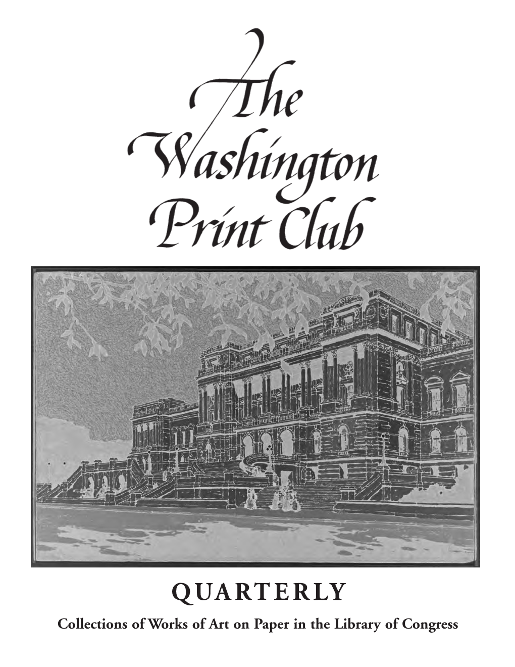 Washington Print Club Quarterly WINTER 2011-2012 (ISSN 0896-7598) Is a Publication of the Washington Print Club, a Non­ VOL