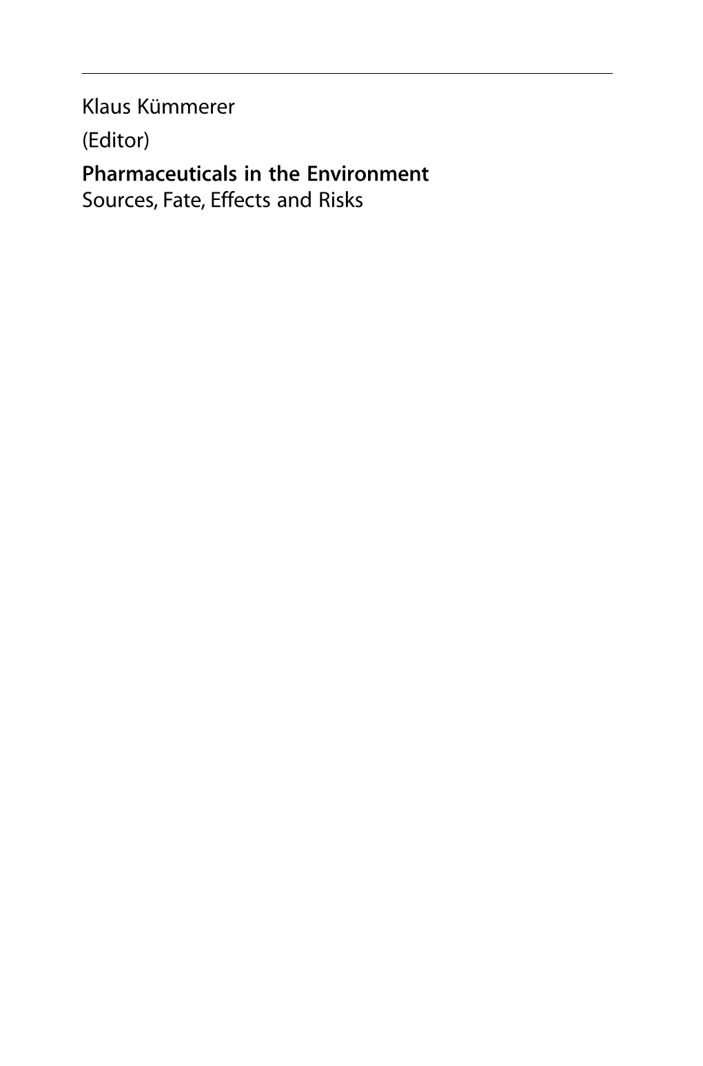 Pharmaceuticals in the Environment Sources, Fate, Effects and Risks Klaus Kümmerer (Editor)