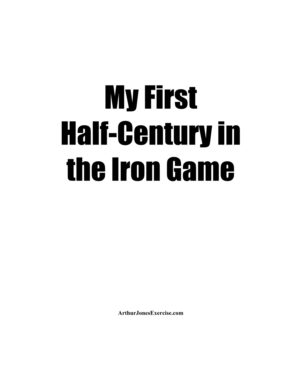 My First Half-Century in the Iron Game