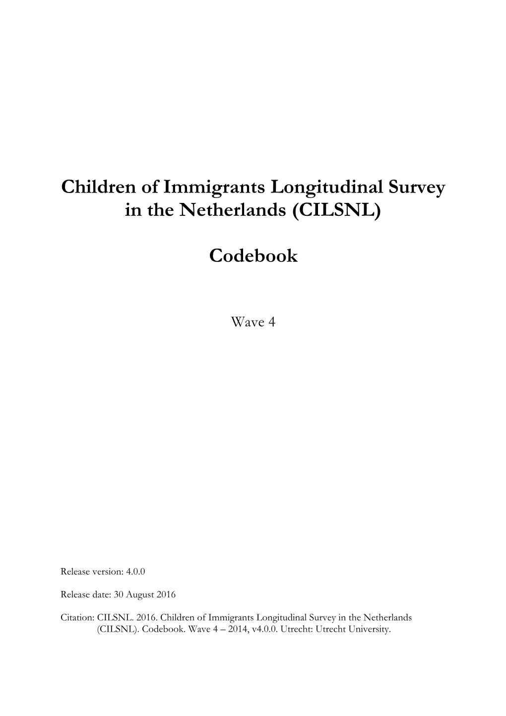 Children of Immigrants Longitudinal Survey in the Netherlands (CILSNL)