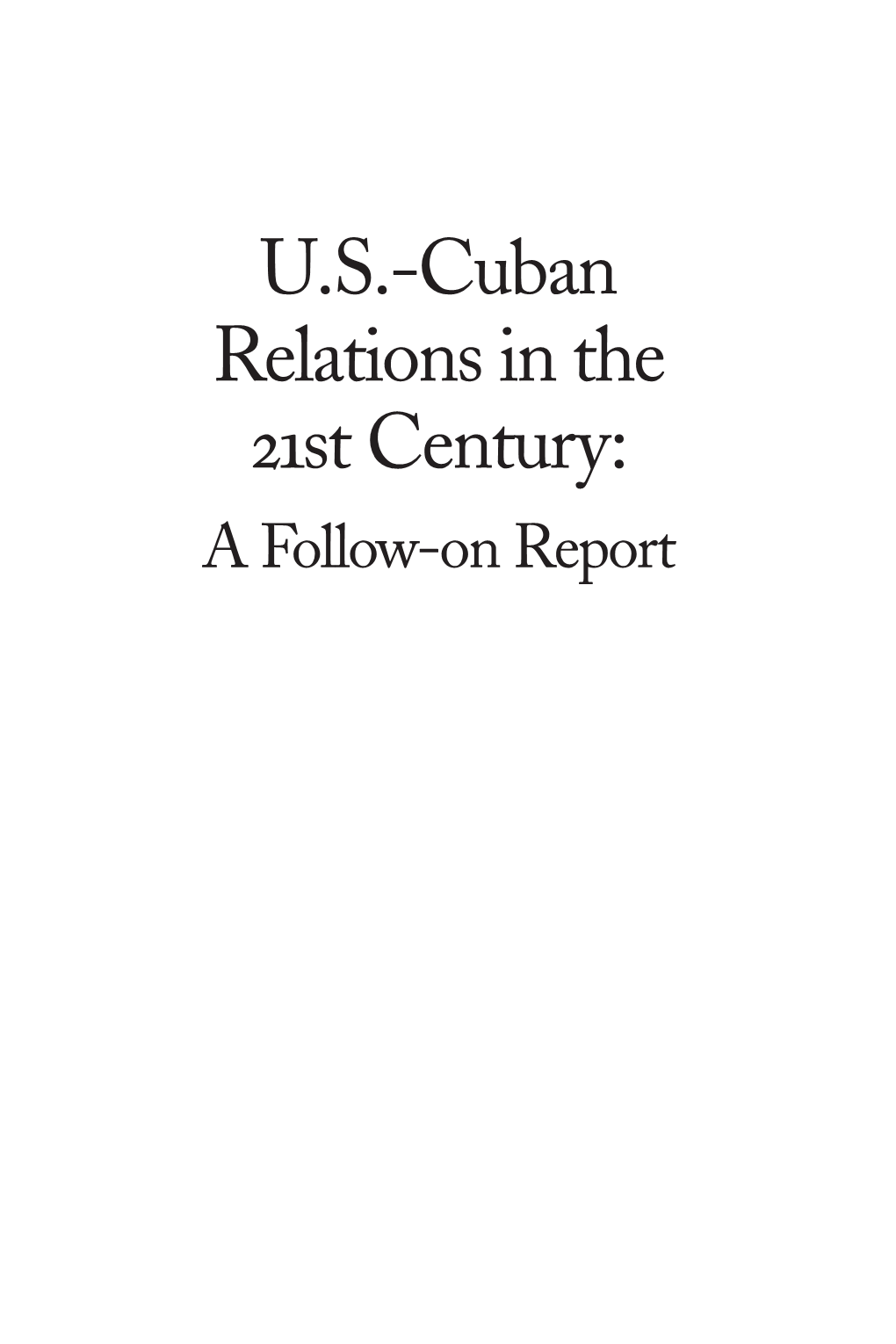 Cuban Relations in the 21St Century: a Follow-On Report