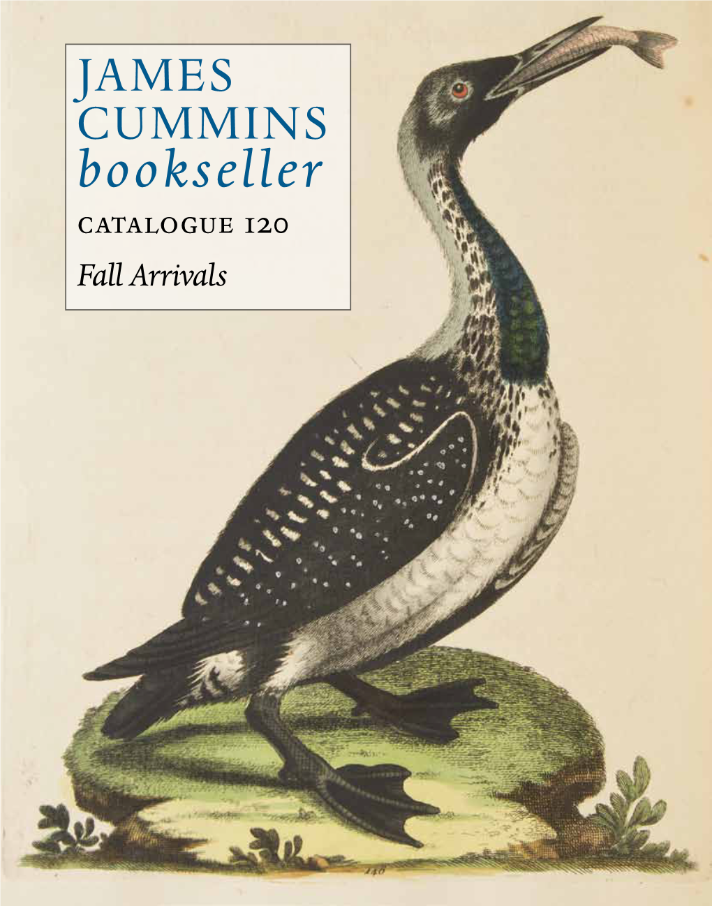 JAMES CUMMINS Bookseller Catalogue 120 Fall Arrivals James Cummins Bookseller Catalogue 120 Fall Arrivals to Place Your Order, Call, Write, E-Mail Or Fax