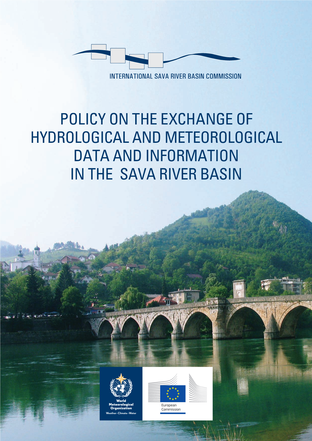 POLICY on the EXCHANGE of HYDROLOGICAL and METEOROLOGICAL DATA and INFORMATION in the SAVA RIVER BASIN © World Meteorological Organization (WMO), 2014