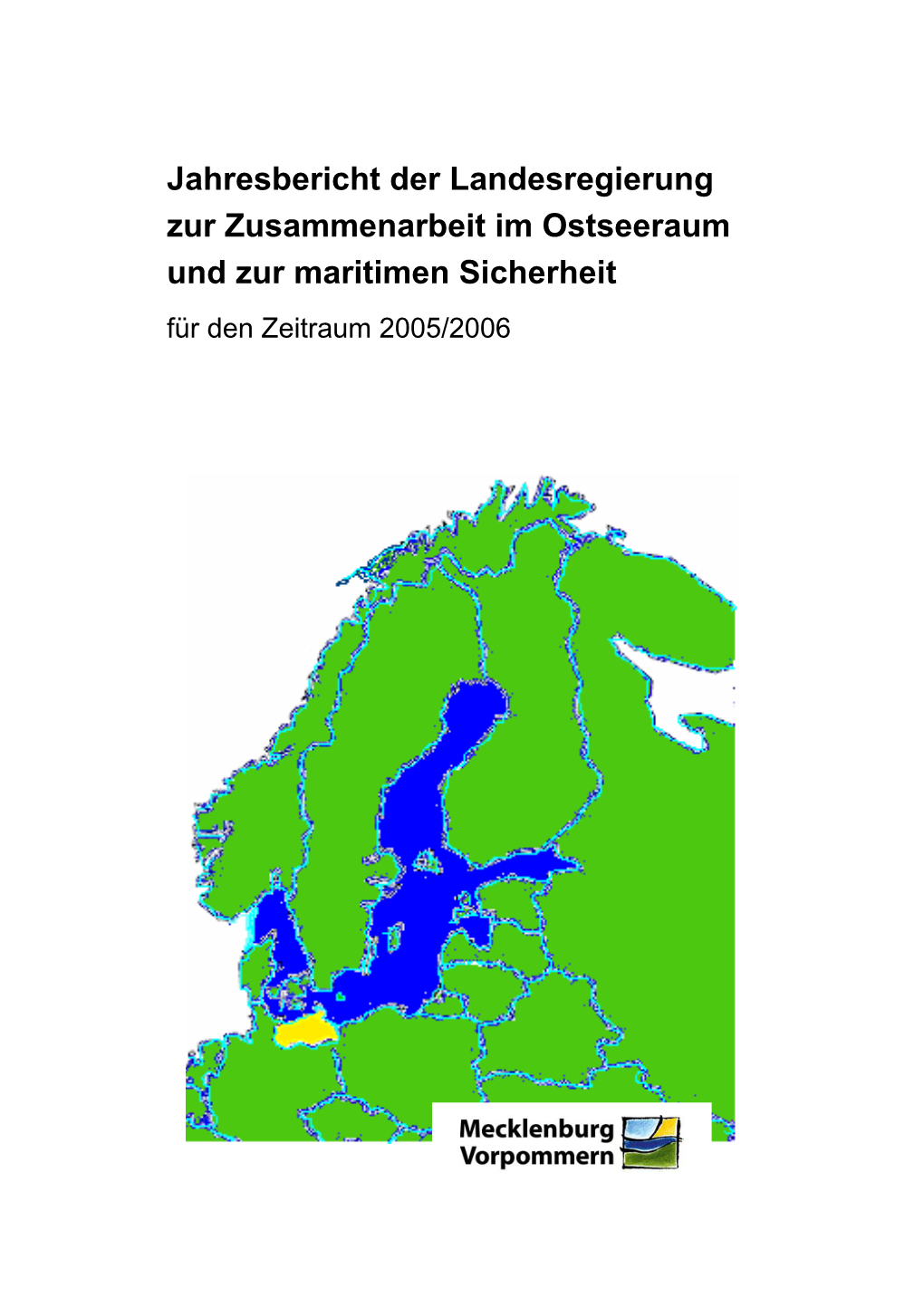 Jahresbericht Der Landesregierung Zur Zusammenarbeit Im Ostseeraum Und Zur Maritimen Sicherheit Für Den Zeitraum 2005/2006