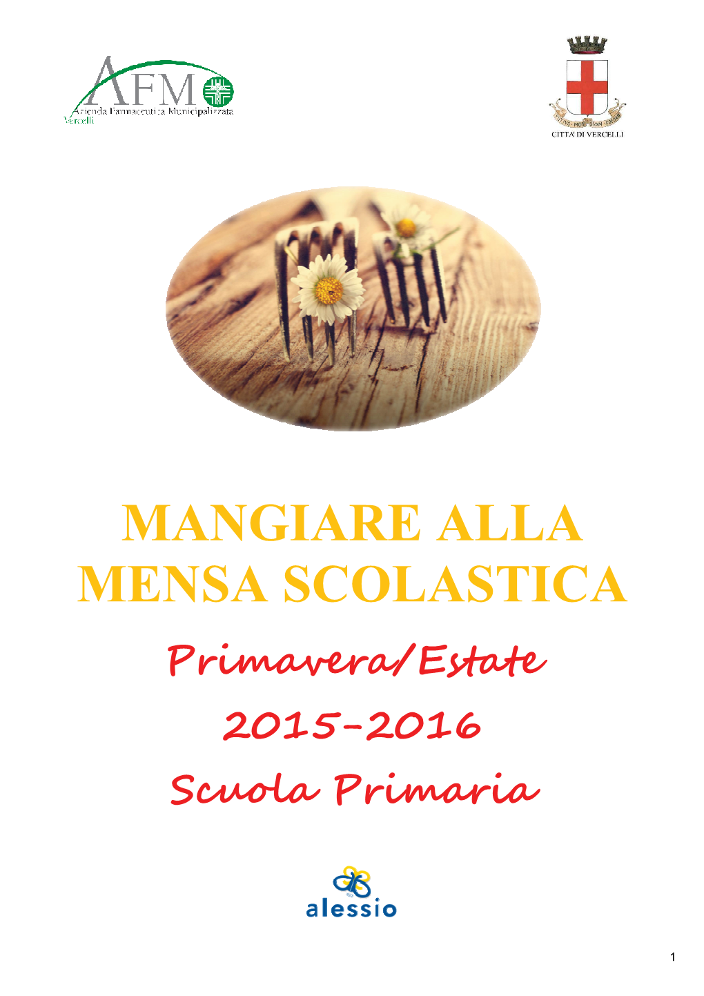 MANGIARE ALLA MENSA SCOLASTICA Primavera/Estate 2015-2016 Scuola Primaria