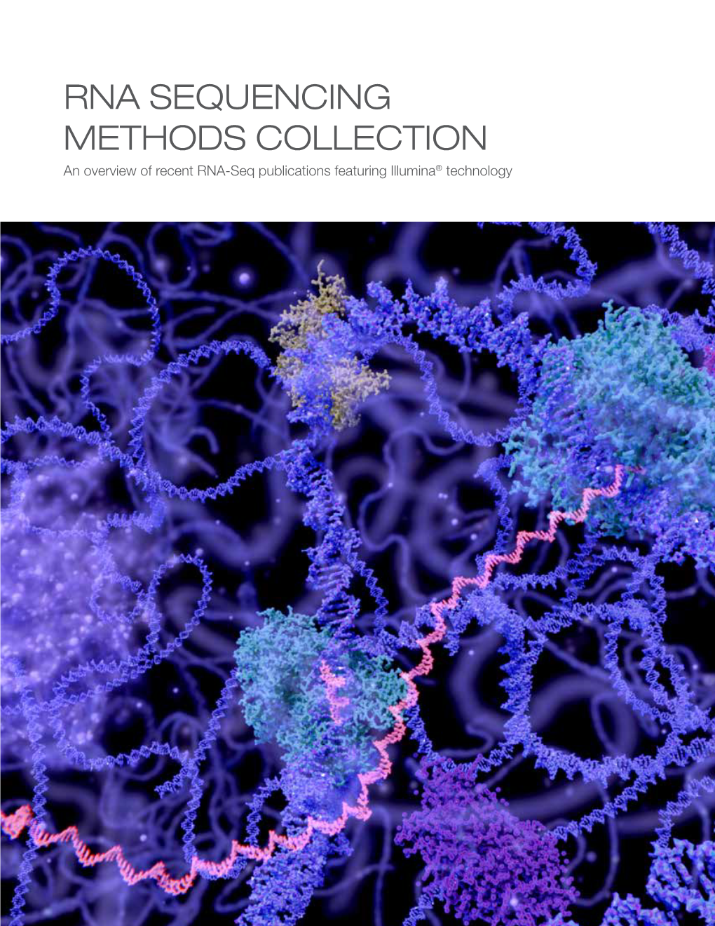 RNA SEQUENCING METHODS COLLECTION an Overview of Recent RNA-Seq Publications Featuring Illumina® Technology 2 RNA Sequencing Methods Collection TABLE of CONTENTS