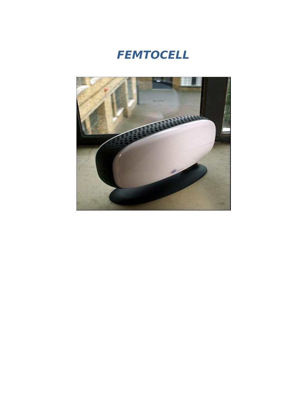 FEMTOCELL Table of Contents Evolution of Femtocell