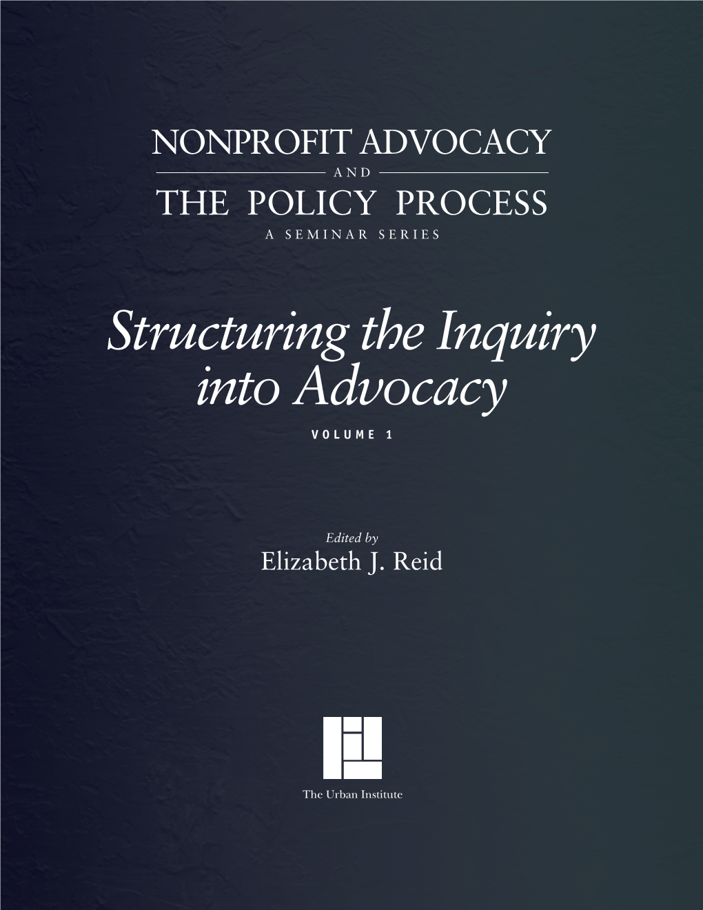 Structuring the Inquiry Into Advocacy VOLUME 1