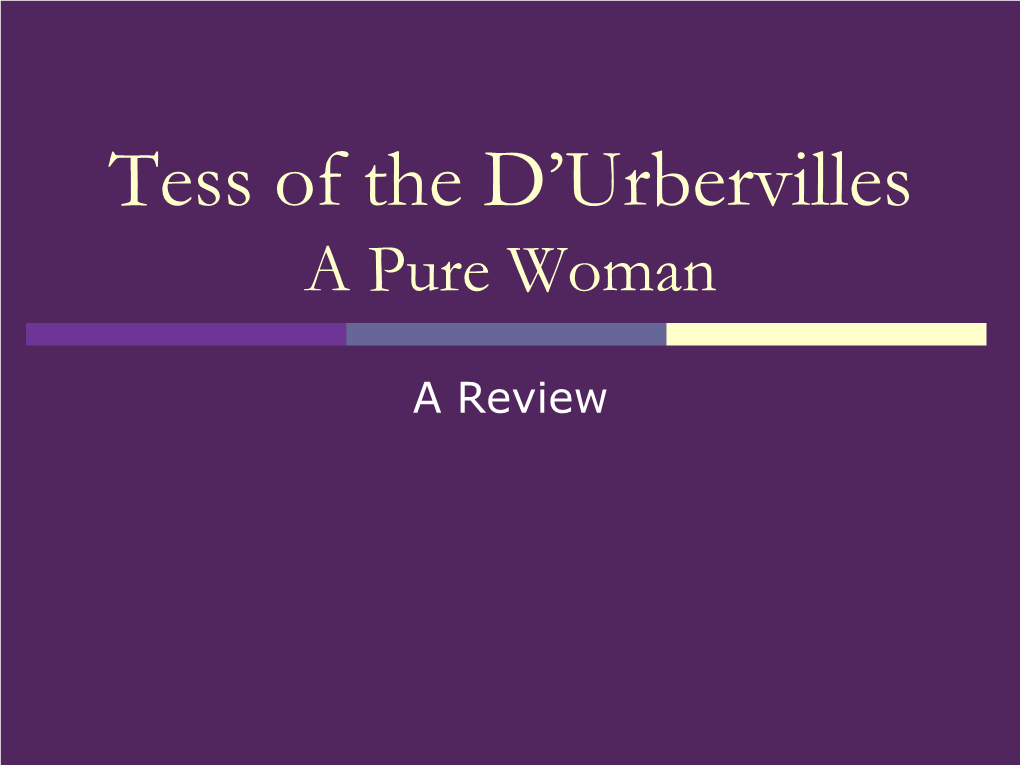 Tess of the D'urbervilles: a Pure Woman Exhibits the Characteristics of Literary Naturalism, an Extreme Form of Realism That Developed in France in the 19Th Century