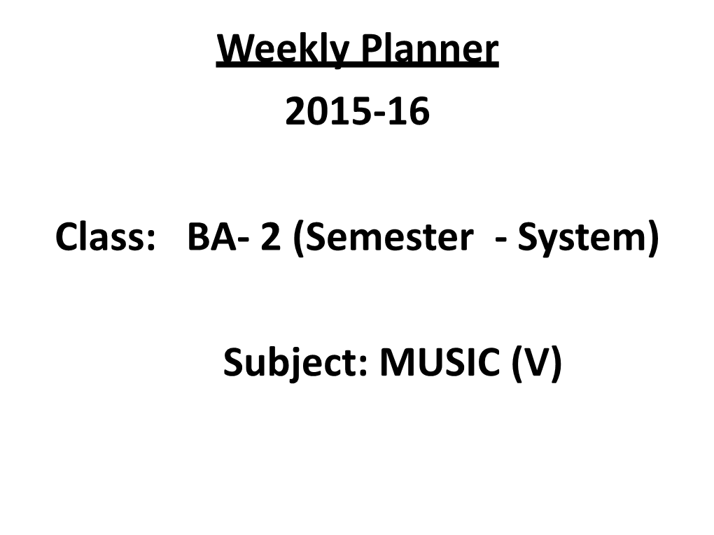 Weekly Planner 2015-16 Class: BA- 2 (Semester