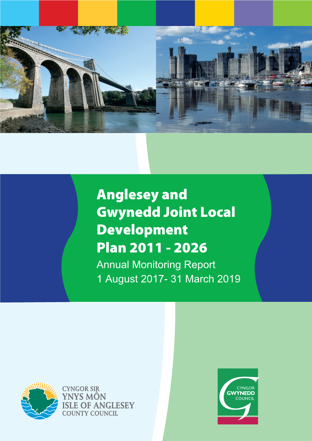 Annual Monitoring Report 1 August 2017­ 31 March 2019 Anglesey and Gwynedd Joint Local Development Plan 2011-2026