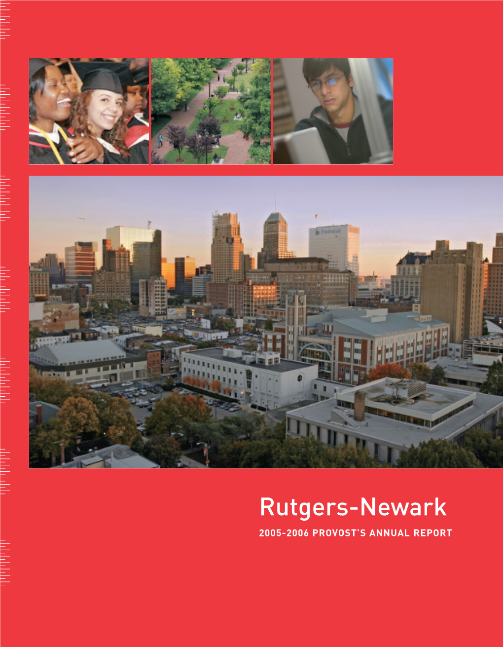 Rutgers-Newark 2005-2006 PROVOST’S ANNUAL REPORT a MESSAGE from the PROVOST ACCOMPLISHMENTS and ACHIEVEMENTS