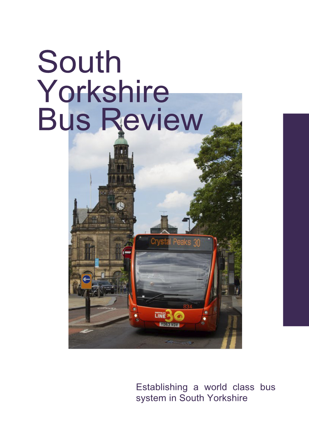 South Yorkshire Bus Review Summary of Findings 10 the Importance of Buses 16 Approach to the Review 28 Findings 34 the Challenges 38 Recommendations 84 Annexes 94