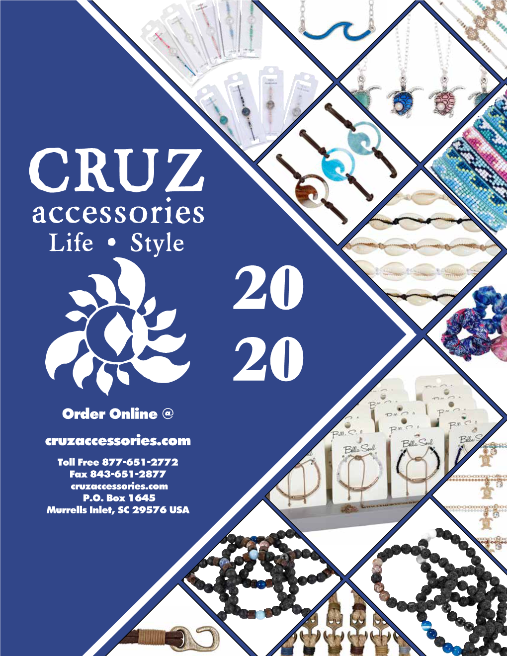 Order Online @ Cruzaccessories.Com Toll Free 877-651-2772 Fax 843-651-2877 Cruzaccessories.Com P.O