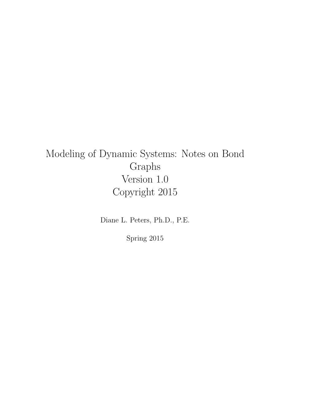 Modeling of Dynamic Systems: Notes on Bond Graphs Version 1.0 Copyright 2015