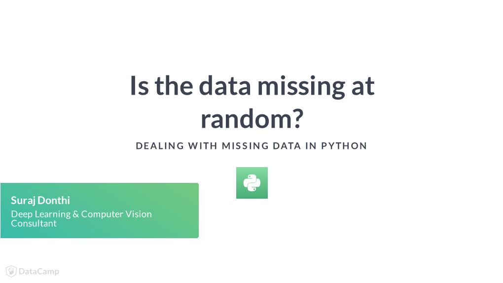 Is the Data Missing at Random? DE a LIN G W ITH M IS S in G DATA in P Y TH ON
