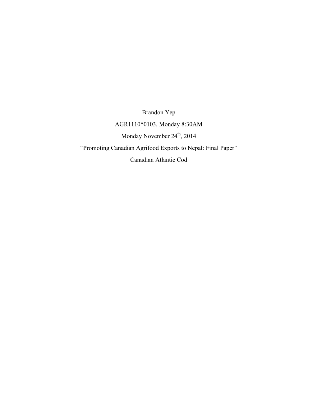 Brandon Yep AGR1110*0103, Monday 8:30AM Monday November 24Th, 2014 “Promoting Canadian Agrifood Exports to Nepal: Final Paper” Canadian Atlantic Cod