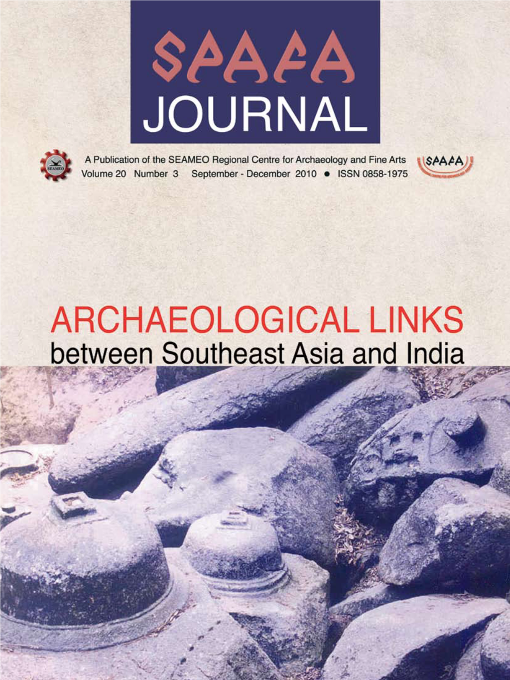 SPAFA JOURNAL Volume 20 Number 3 September - December 2010 SEAMEO-SPAFA Regional Centre for Archaeology and Fine Arts