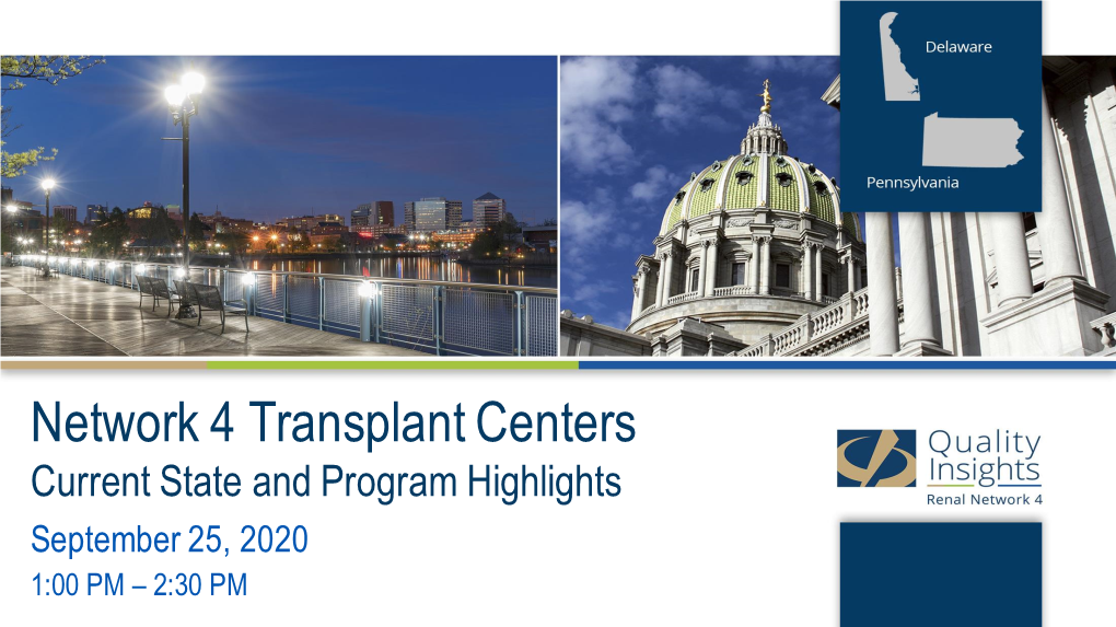 Network 4 Transplant Centers Current State and Program Highlights September 25, 2020 1:00 PM – 2:30 PM Housekeeping Items