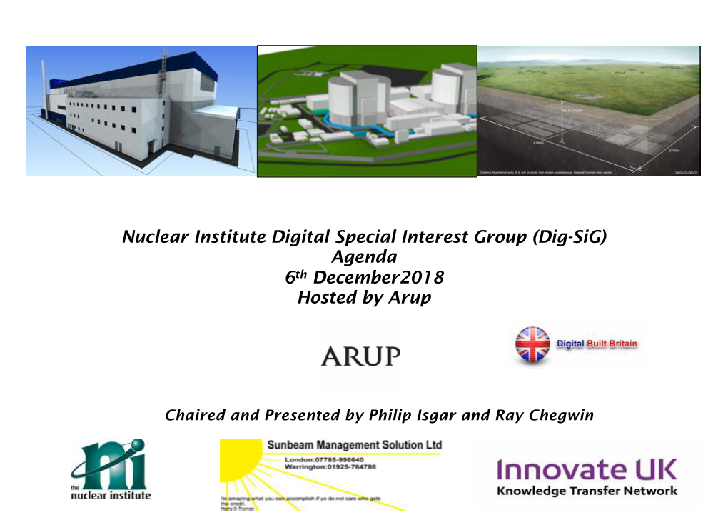 Nuclear Institute Digital Special Interest Group (Dig-Sig) Agenda 6Th December2018 Hosted by Arup