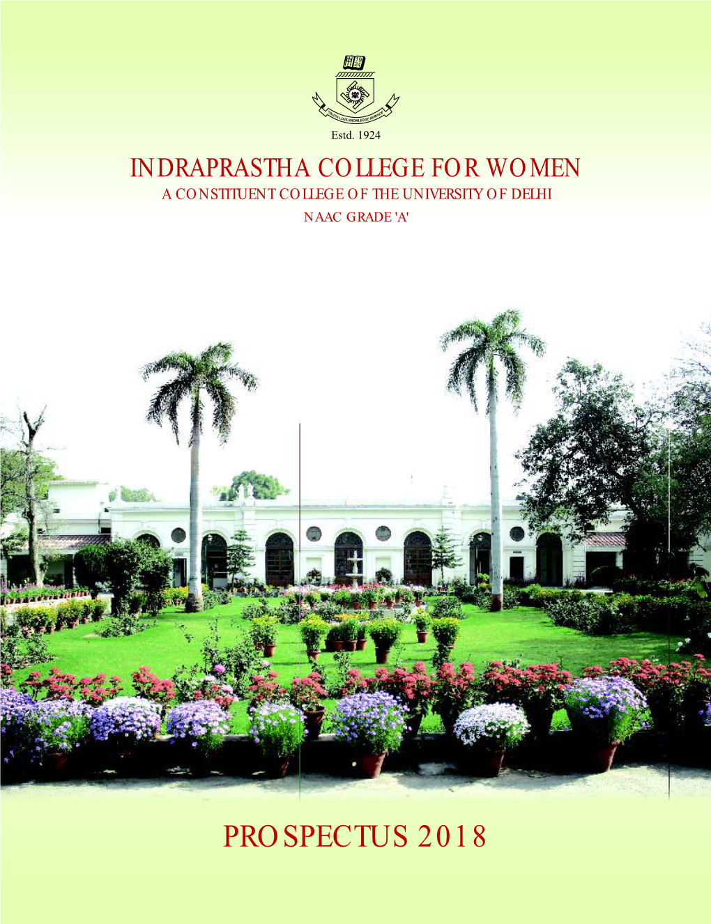 PROSPECTUS 2018 INDRAPRASTHA COLLEGE for WOMEN University of Delhi 31, Shamnath Marg, Delhi-110054