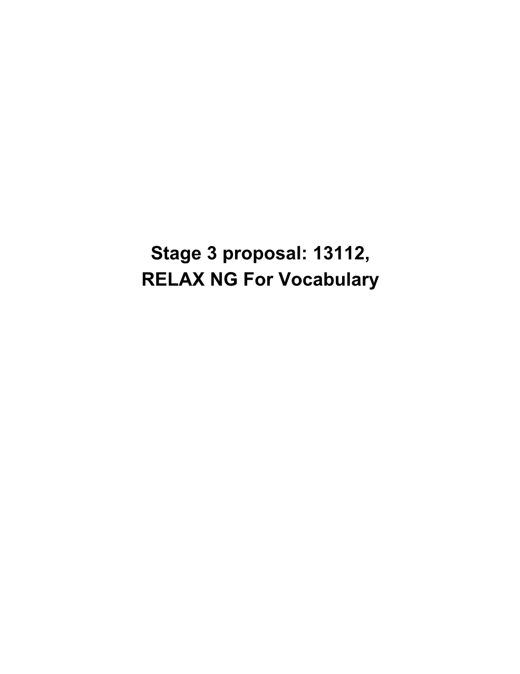 Stage 3 Proposal: 13112, RELAX NG for Vocabulary | Contents | 2