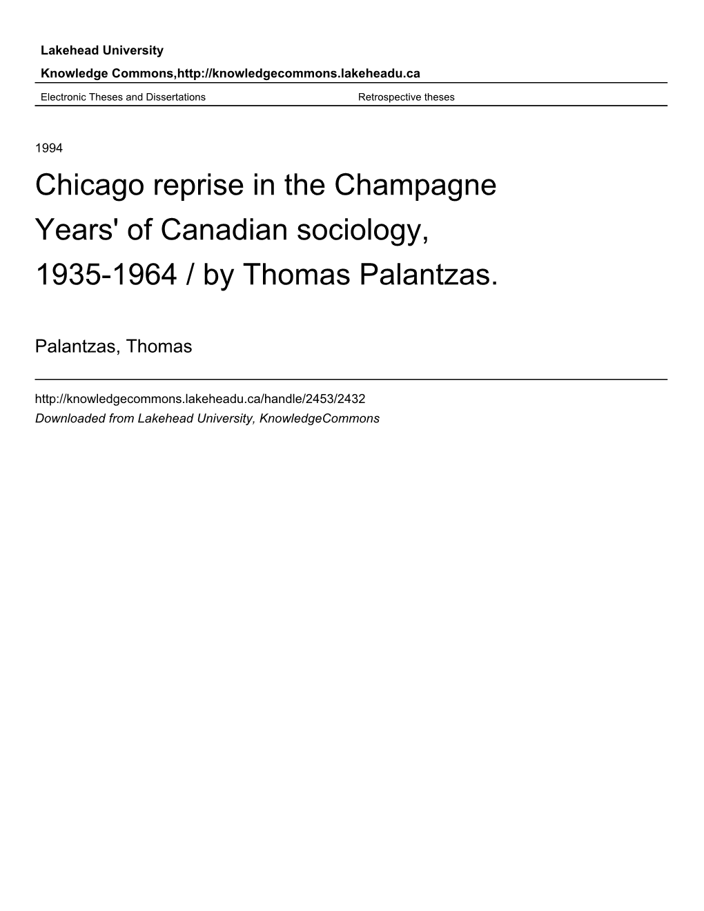 Chicago Reprise in the Champagne Years' of Canadian Sociology, 1935-1964 / by Thomas Palantzas