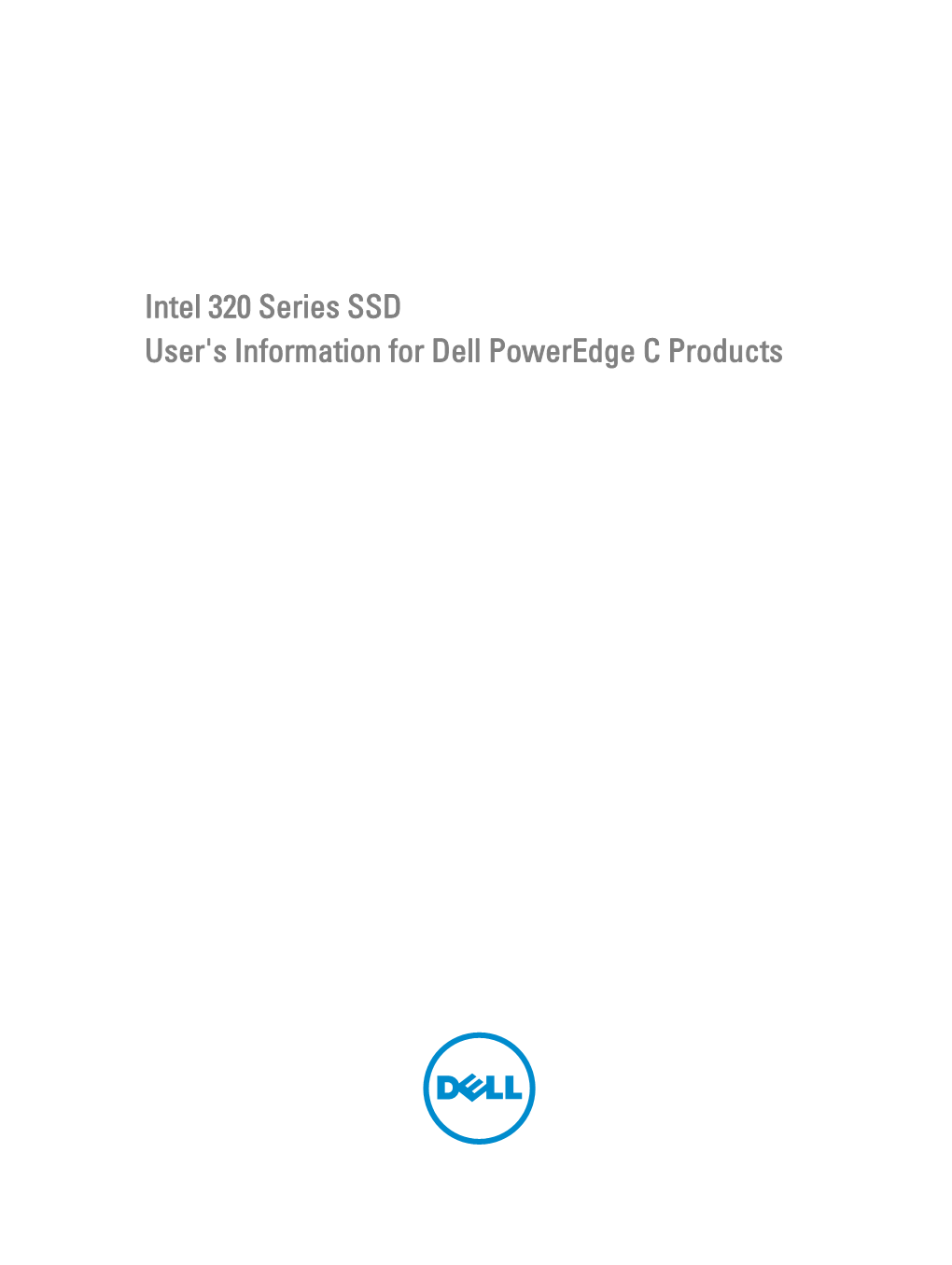 Intel 320 Series SSD User's Information for Dell Poweredge C Products © 2013 Dell Inc