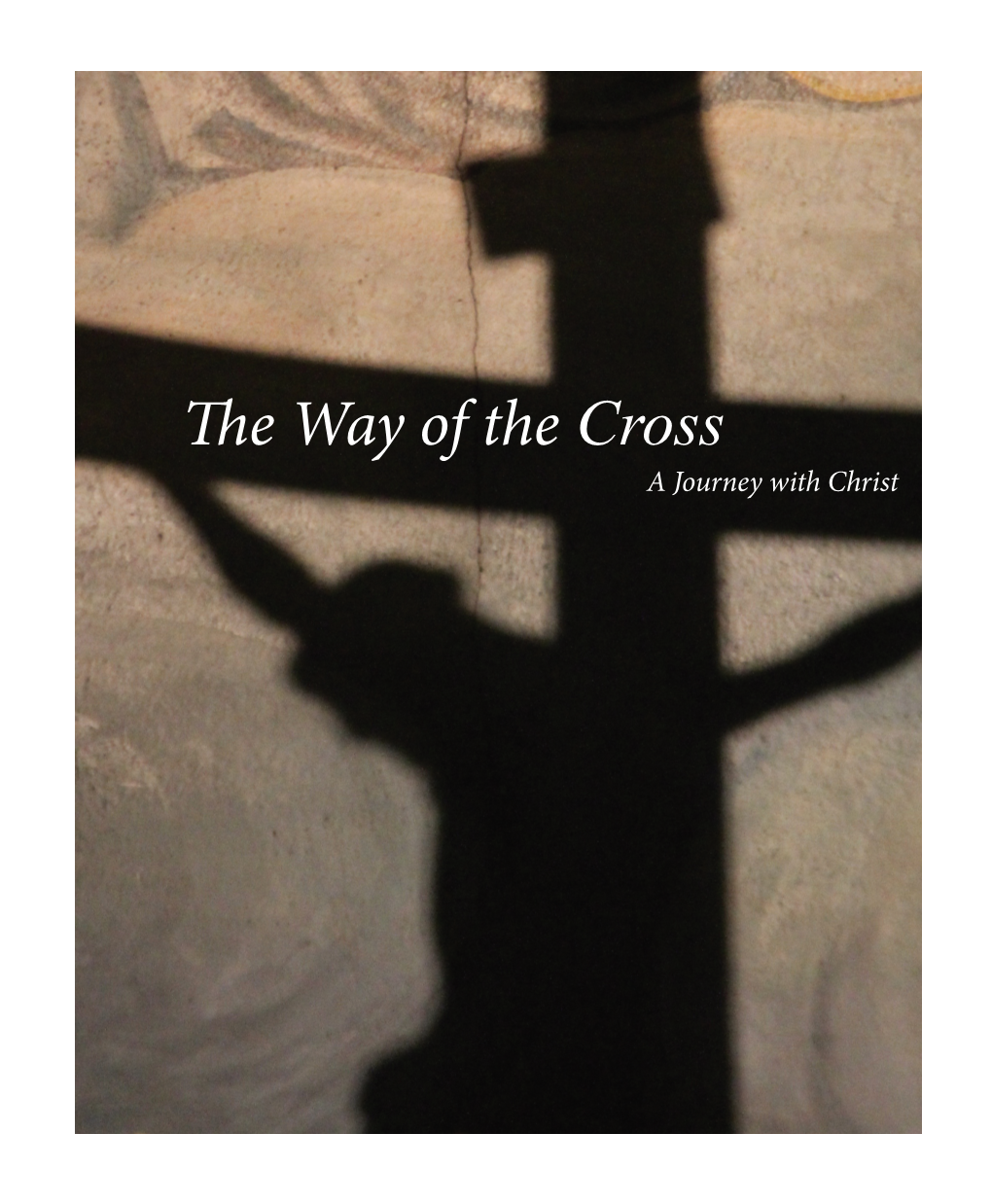 The Way of the Cross a Journey with Christ the Origin of the Stations of the Cross