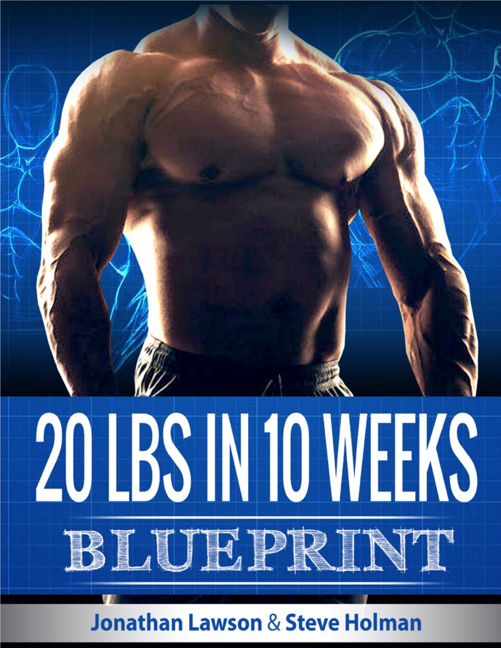 The MASS-4X Muscle-Building System 53 20 Pounds of Muscle in 10 Weeks Is a Personal Account of Jonathan Lawson’S Progress Over a 10-Week Period