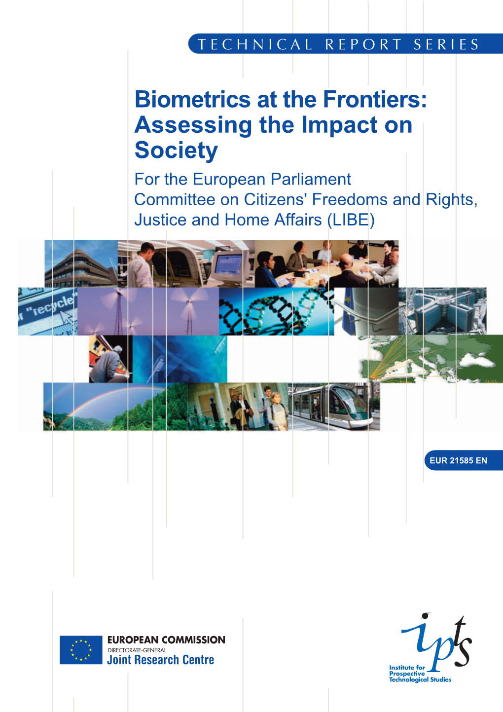 Biometrics at the Frontiers: Assessing the Impact on Society for the European Parliament Committee on Citizens' Freedoms and Rights, Justice and Home Affairs (LIBE)