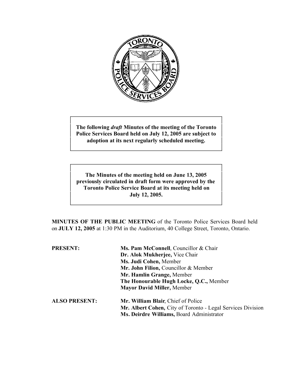 The Following Draft Minutes of the Meeting of the Toronto Police Services Board Held on July 12, 2005 Are Subject to Adoption at Its Next Regularly Scheduled Meeting
