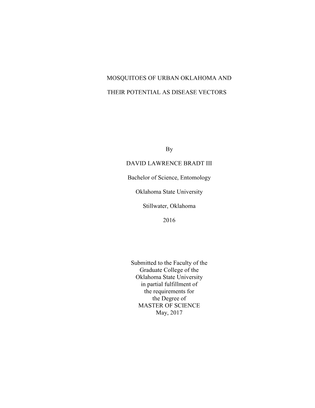 MOSQUITOES of URBAN OKLAHOMA and THEIR POTENTIAL AS DISEASE VECTORS by DAVID LAWRENCE BRADT III Bachelor of Science, Entomology