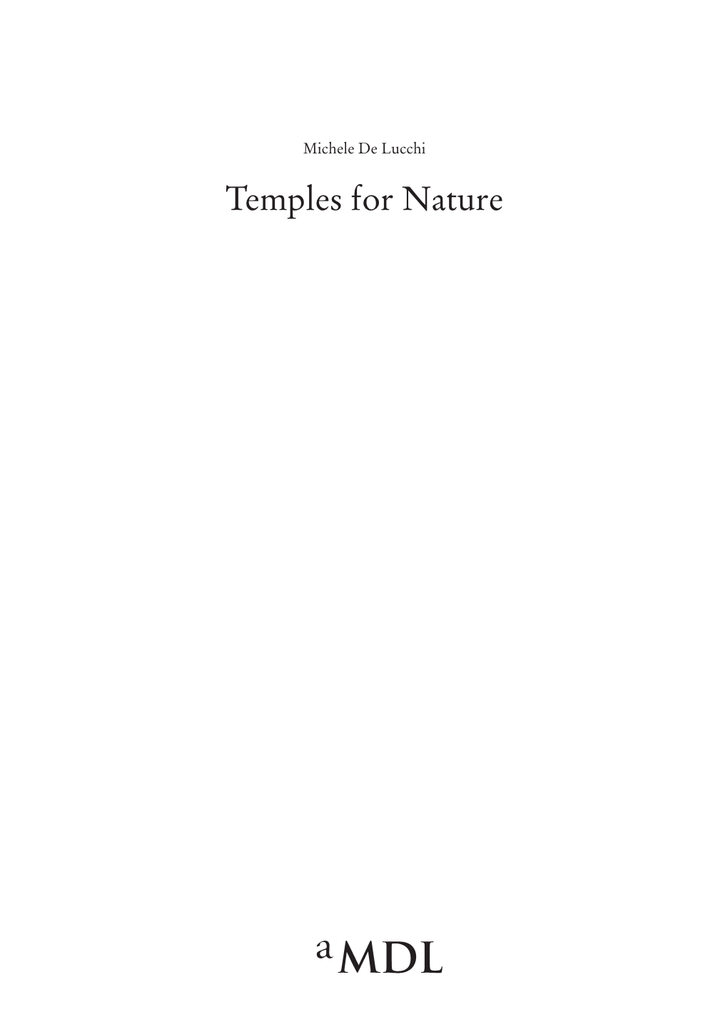 Temples for Nature Sensibility Towards Our Natural Heritage Has Increased So Much That It Is Now Time to Build Temples for Nature