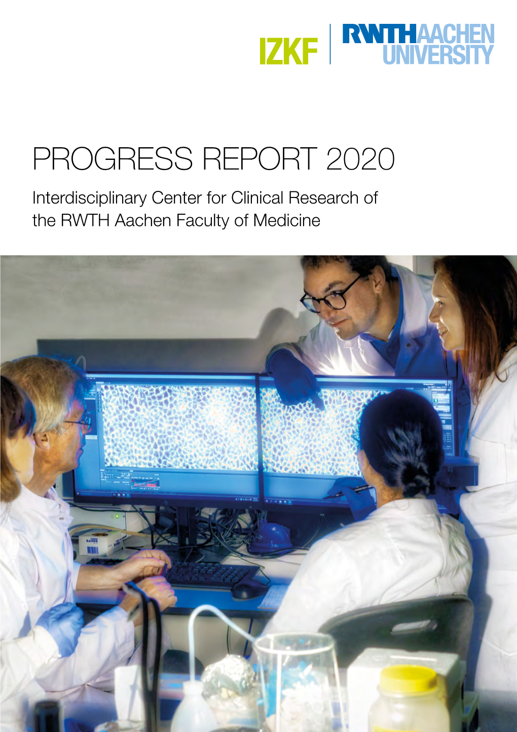 PROGRESS REPORT 2020 Interdisciplinary Center for Clinical Research of the RWTH Aachen Faculty of Medicine Progress Report IZKF Aachen 2020 Preface Preface