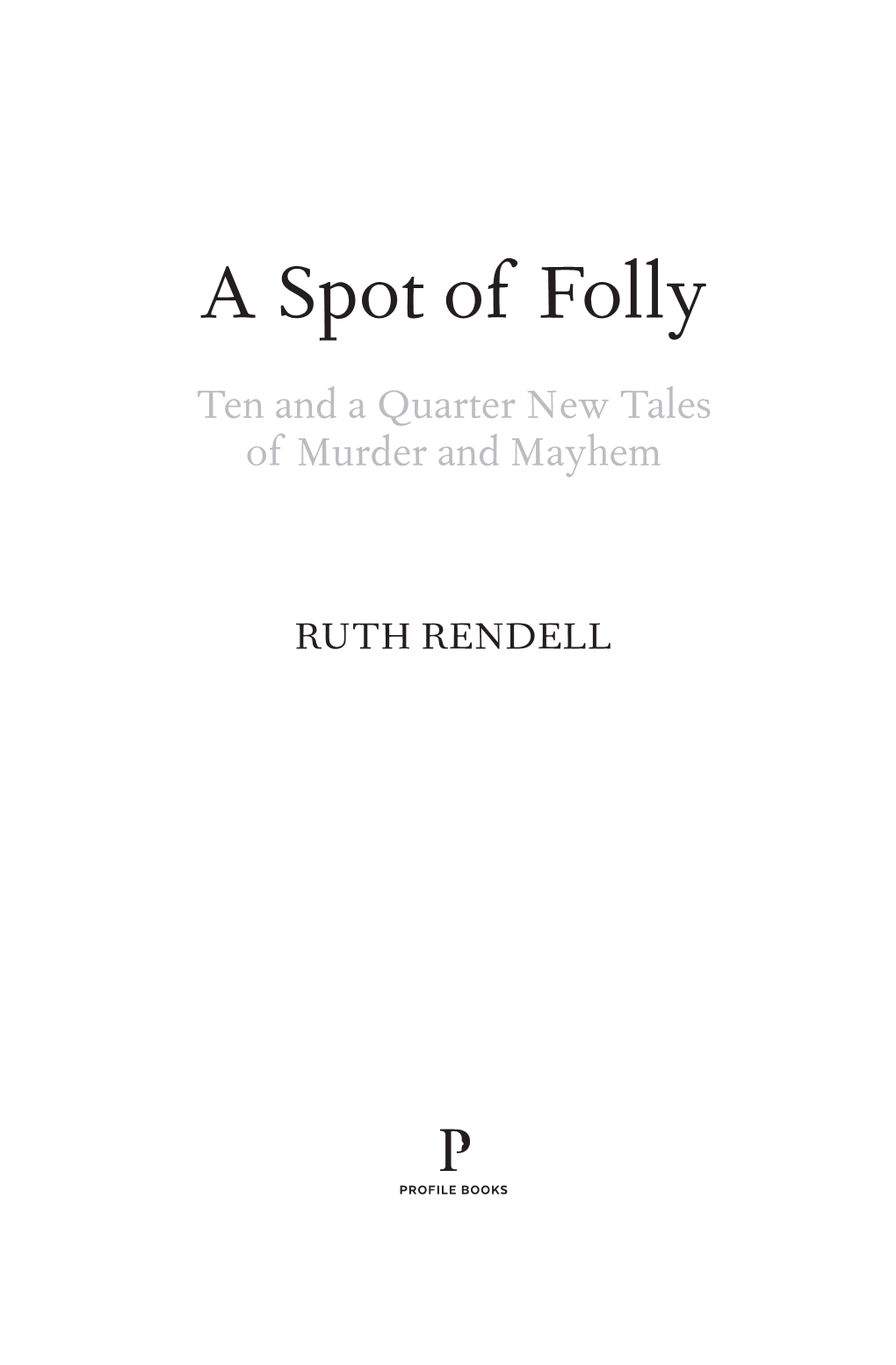 A Spot of Folly Ten and a Quarter New Tales of Murder and Mayhem